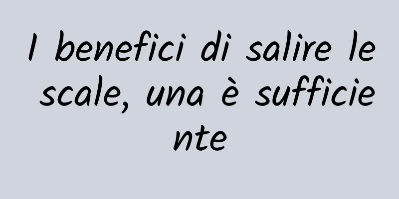 I benefici di salire le scale, una è sufficiente