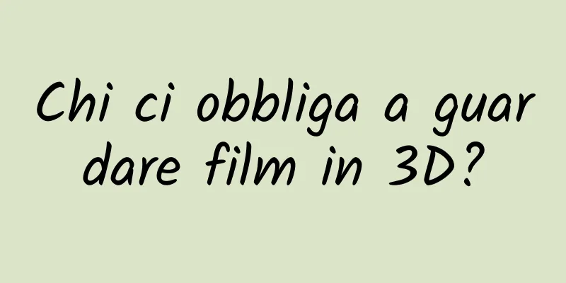 Chi ci obbliga a guardare film in 3D?