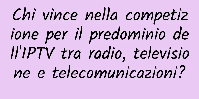 Chi vince nella competizione per il predominio dell'IPTV tra radio, televisione e telecomunicazioni?