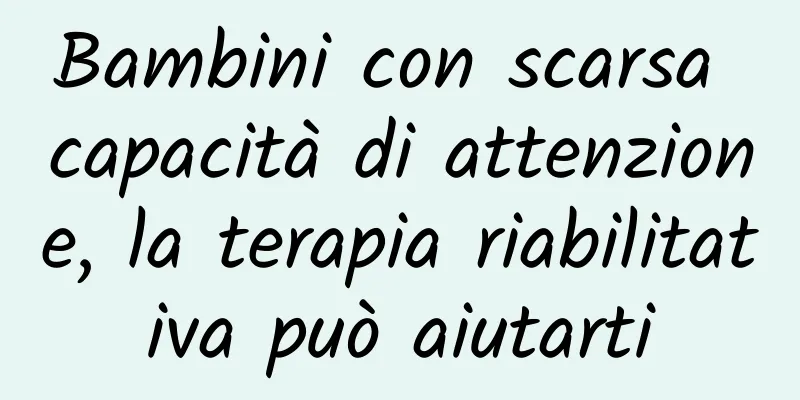 Bambini con scarsa capacità di attenzione, la terapia riabilitativa può aiutarti