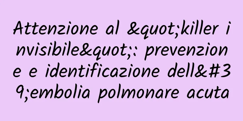 Attenzione al "killer invisibile": prevenzione e identificazione dell'embolia polmonare acuta