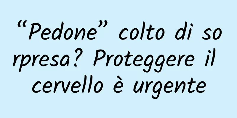 “Pedone” colto di sorpresa? Proteggere il cervello è urgente