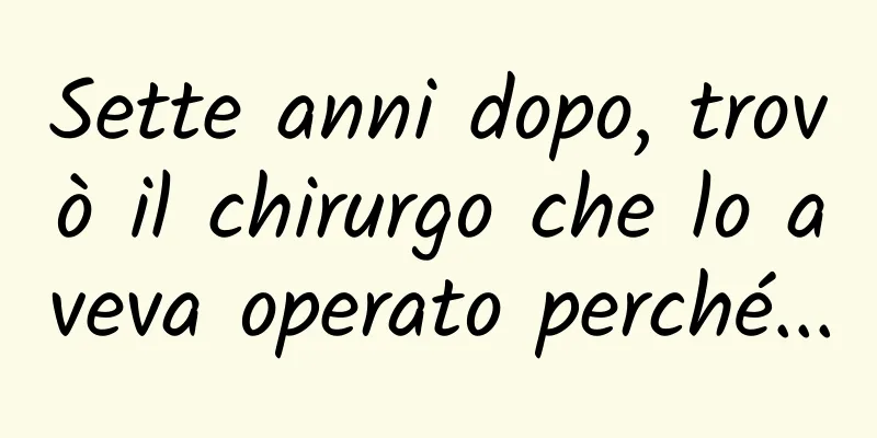 Sette anni dopo, trovò il chirurgo che lo aveva operato perché...