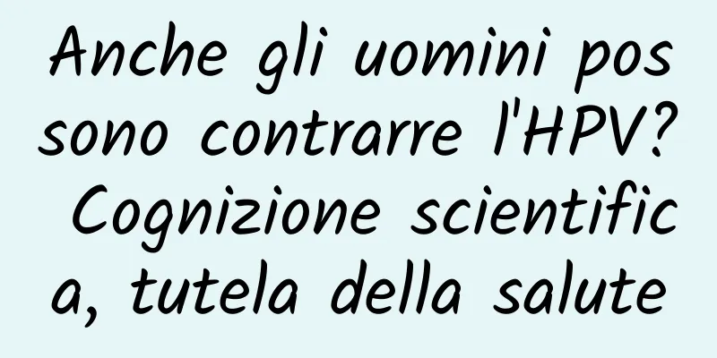 Anche gli uomini possono contrarre l'HPV? Cognizione scientifica, tutela della salute