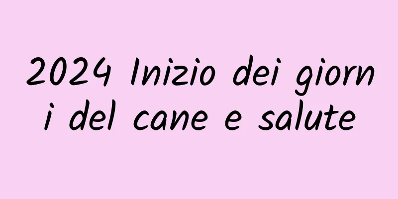 2024 Inizio dei giorni del cane e salute