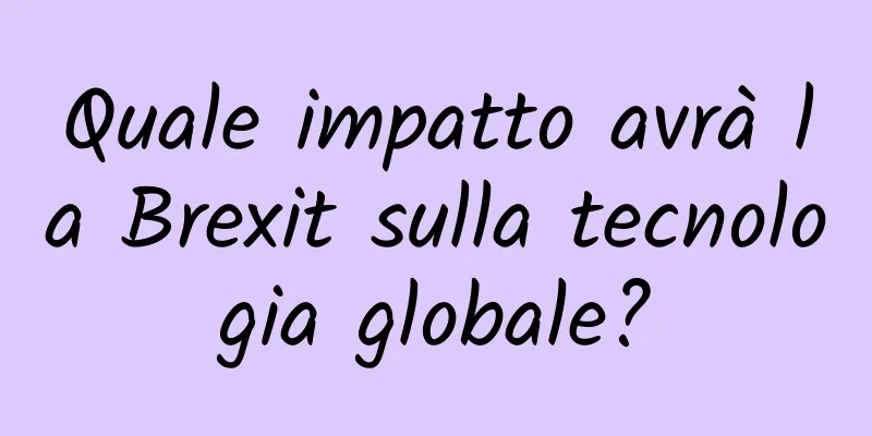 Quale impatto avrà la Brexit sulla tecnologia globale?