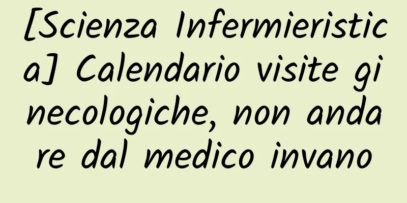 [Scienza Infermieristica] Calendario visite ginecologiche, non andare dal medico invano