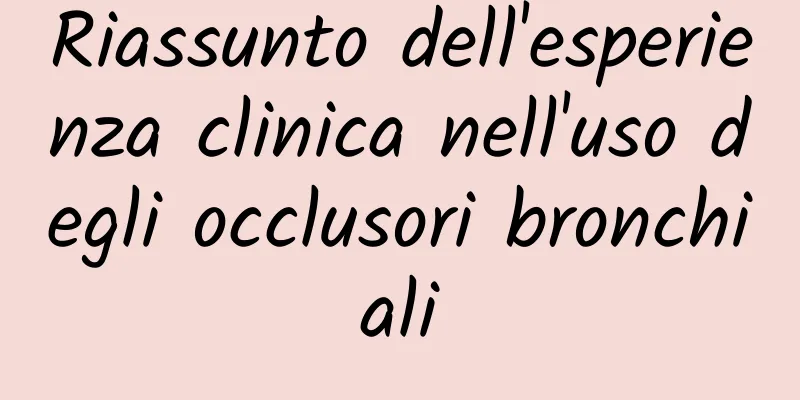 Riassunto dell'esperienza clinica nell'uso degli occlusori bronchiali