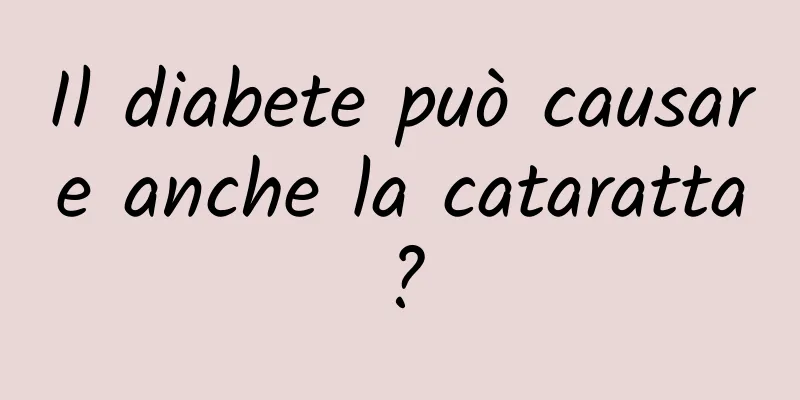 Il diabete può causare anche la cataratta?