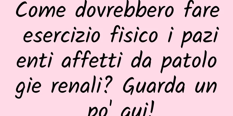 Come dovrebbero fare esercizio fisico i pazienti affetti da patologie renali? Guarda un po' qui!