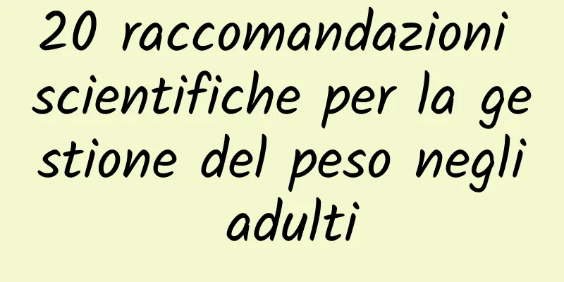 20 raccomandazioni scientifiche per la gestione del peso negli adulti