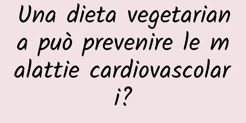 Una dieta vegetariana può prevenire le malattie cardiovascolari?