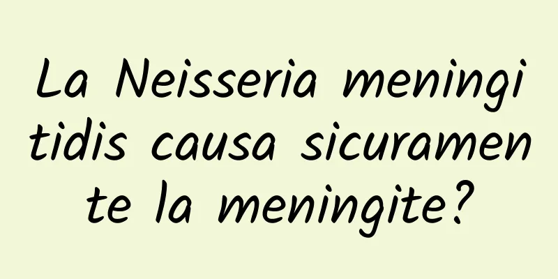 La Neisseria meningitidis causa sicuramente la meningite?