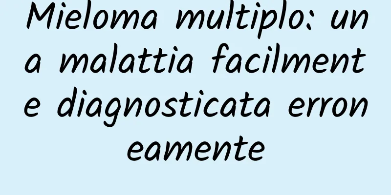 Mieloma multiplo: una malattia facilmente diagnosticata erroneamente