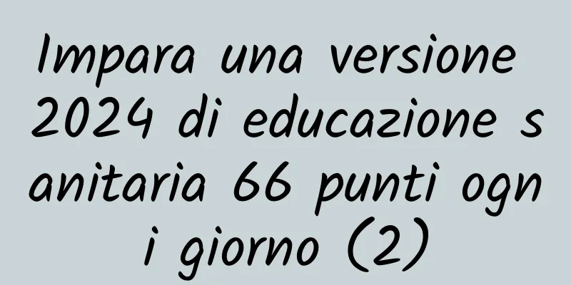 Impara una versione 2024 di educazione sanitaria 66 punti ogni giorno (2)