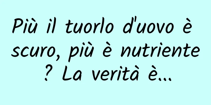 Più il tuorlo d'uovo è scuro, più è nutriente? La verità è...