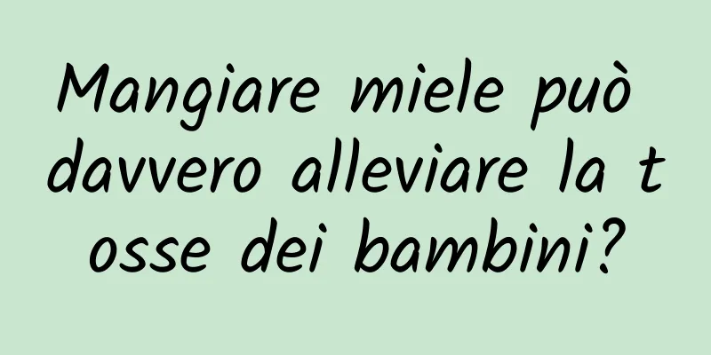 Mangiare miele può davvero alleviare la tosse dei bambini?