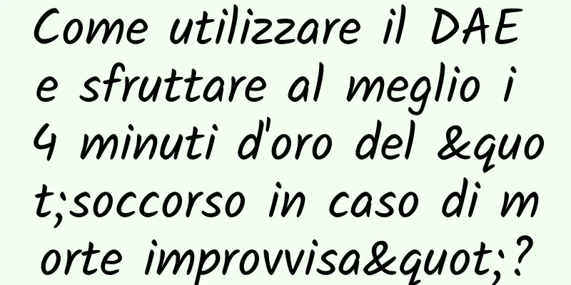 Come utilizzare il DAE e sfruttare al meglio i 4 minuti d'oro del "soccorso in caso di morte improvvisa"?