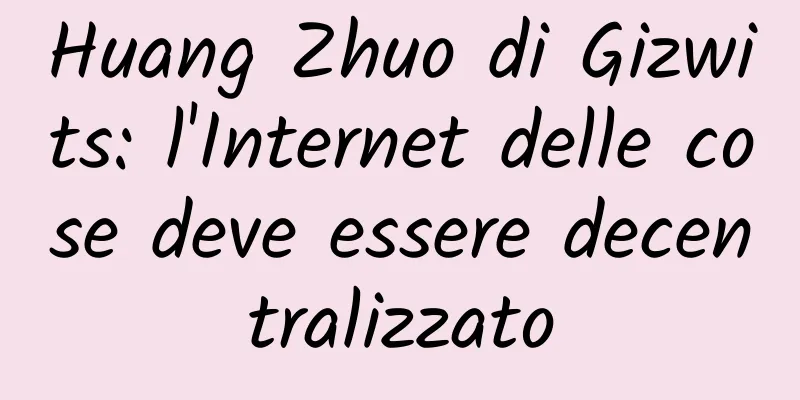 Huang Zhuo di Gizwits: l'Internet delle cose deve essere decentralizzato
