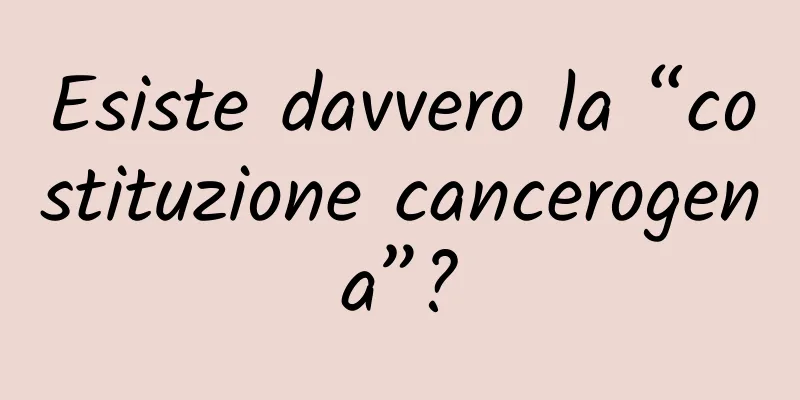 Esiste davvero la “costituzione cancerogena”?
