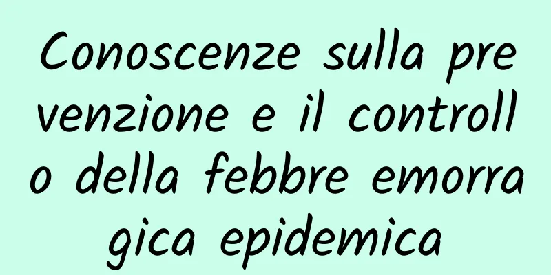 Conoscenze sulla prevenzione e il controllo della febbre emorragica epidemica