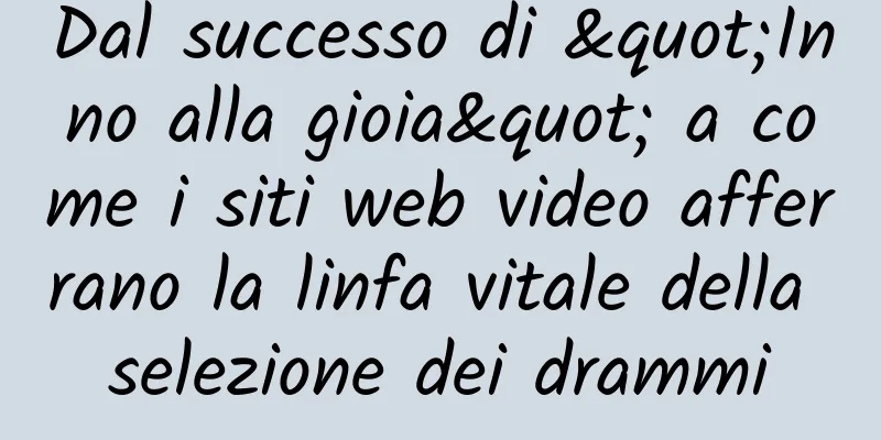 Dal successo di "Inno alla gioia" a come i siti web video afferrano la linfa vitale della selezione dei drammi