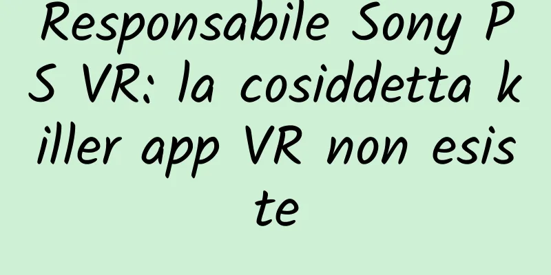 Responsabile Sony PS VR: la cosiddetta killer app VR non esiste