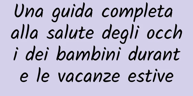 Una guida completa alla salute degli occhi dei bambini durante le vacanze estive