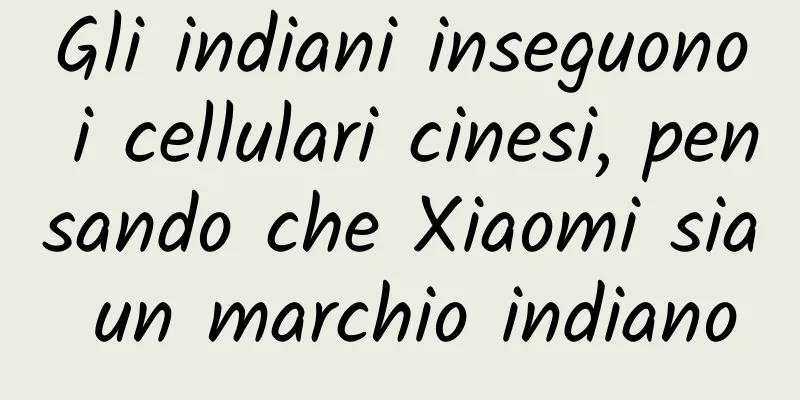 Gli indiani inseguono i cellulari cinesi, pensando che Xiaomi sia un marchio indiano