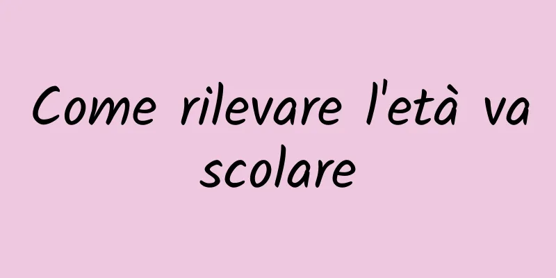 Come rilevare l'età vascolare