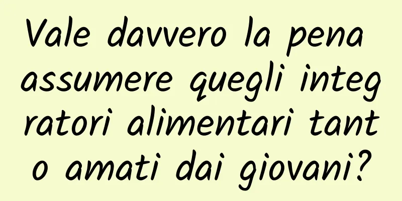Vale davvero la pena assumere quegli integratori alimentari tanto amati dai giovani?