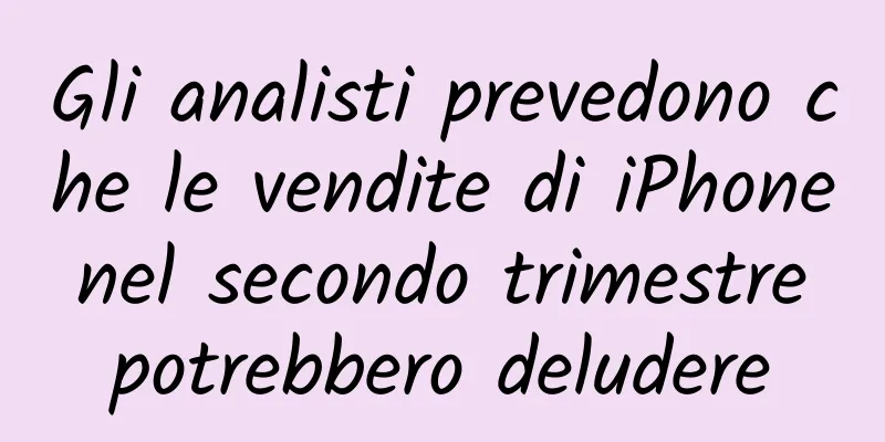 Gli analisti prevedono che le vendite di iPhone nel secondo trimestre potrebbero deludere