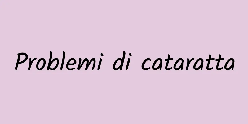 Problemi di cataratta