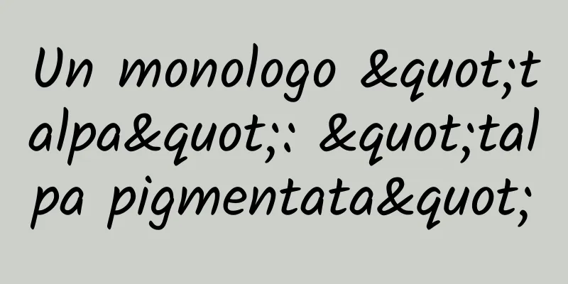 Un monologo "talpa": "talpa pigmentata"