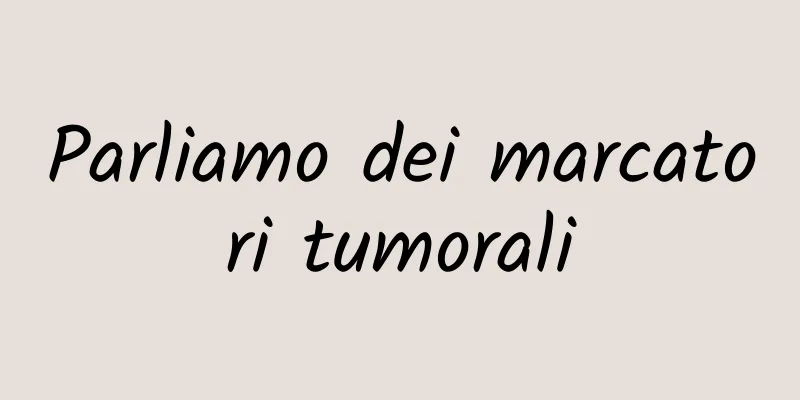 Parliamo dei marcatori tumorali