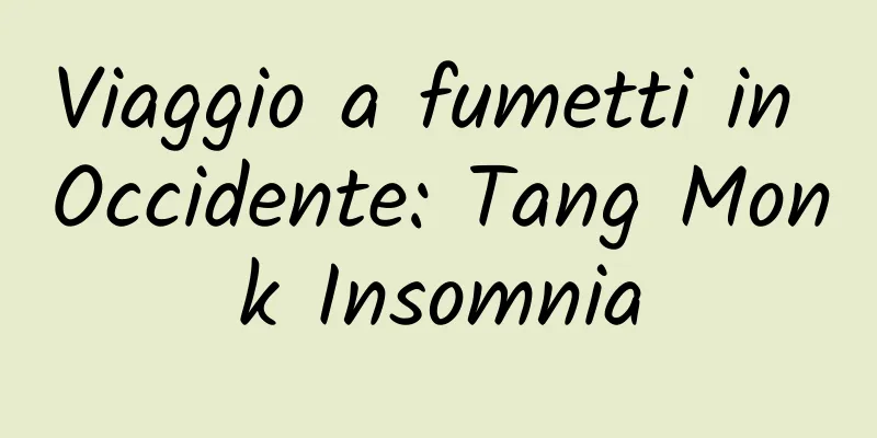 Viaggio a fumetti in Occidente: Tang Monk Insomnia