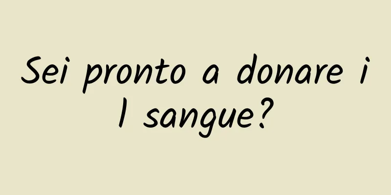 Sei pronto a donare il sangue?