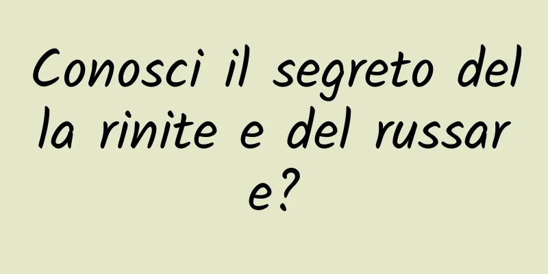 Conosci il segreto della rinite e del russare?