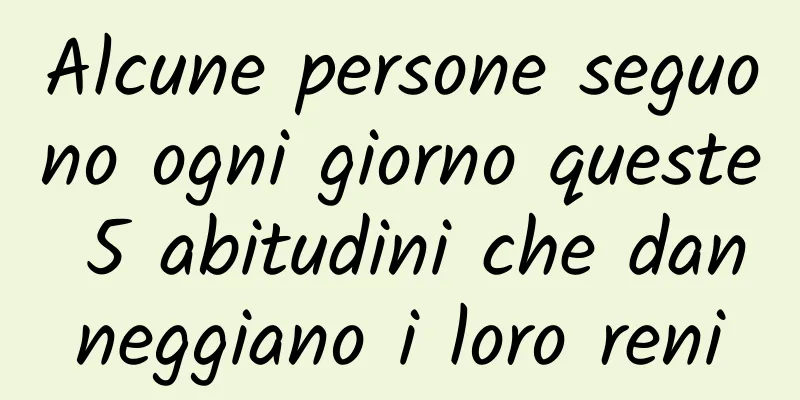 Alcune persone seguono ogni giorno queste 5 abitudini che danneggiano i loro reni