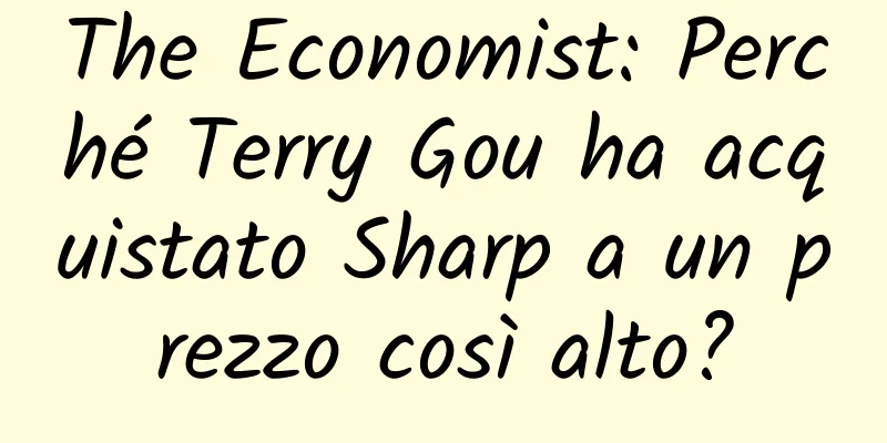 The Economist: Perché Terry Gou ha acquistato Sharp a un prezzo così alto?