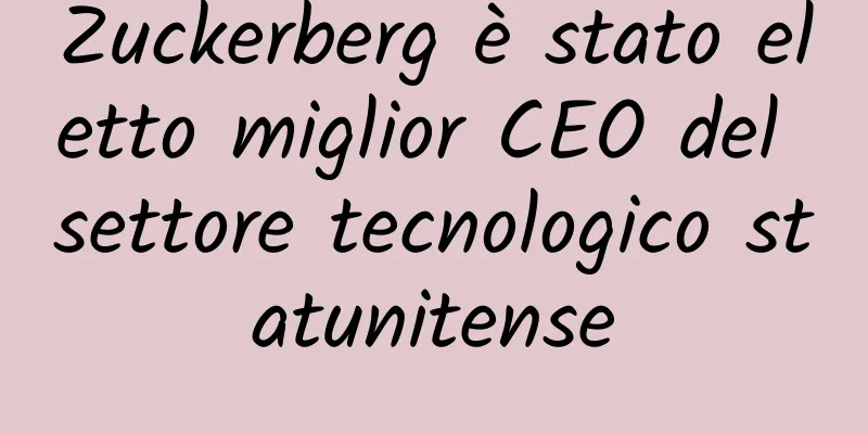 Zuckerberg è stato eletto miglior CEO del settore tecnologico statunitense