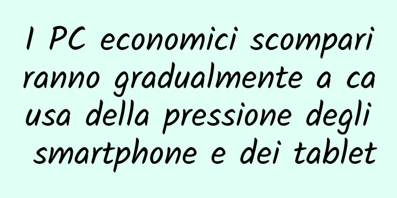 I PC economici scompariranno gradualmente a causa della pressione degli smartphone e dei tablet