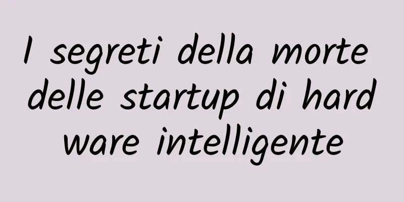 I segreti della morte delle startup di hardware intelligente