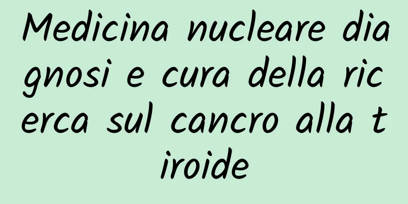 Medicina nucleare diagnosi e cura della ricerca sul cancro alla tiroide