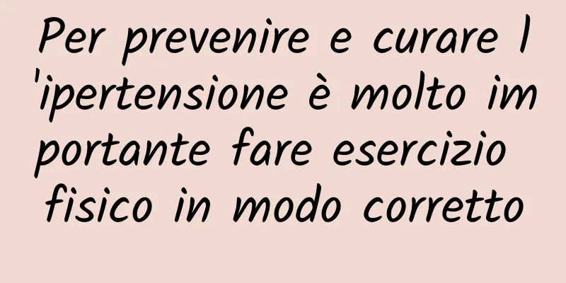 Per prevenire e curare l'ipertensione è molto importante fare esercizio fisico in modo corretto