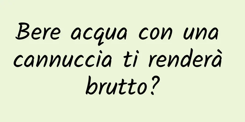 Bere acqua con una cannuccia ti renderà brutto?