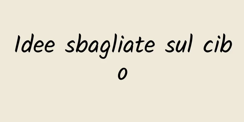Idee sbagliate sul cibo