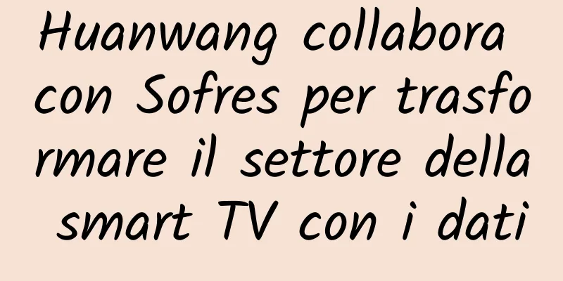 Huanwang collabora con Sofres per trasformare il settore della smart TV con i dati