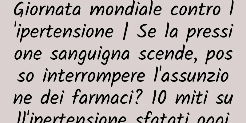 Giornata mondiale contro l'ipertensione | Se la pressione sanguigna scende, posso interrompere l'assunzione dei farmaci? 10 miti sull'ipertensione sfatati oggi
