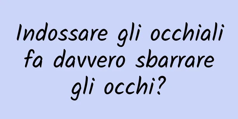Indossare gli occhiali fa davvero sbarrare gli occhi?